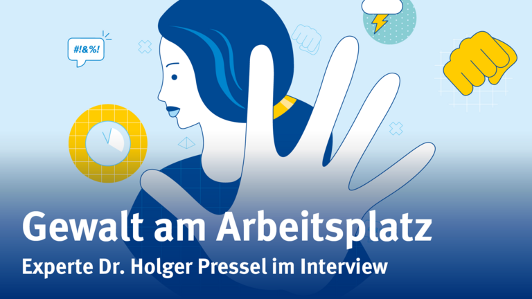 Illustration einer Frau, die abwehrend eine Hand hebt, darunter der Titel: Gewalt am Arbeitsplatz, Experte Dr. Holger Pressel im Interview
