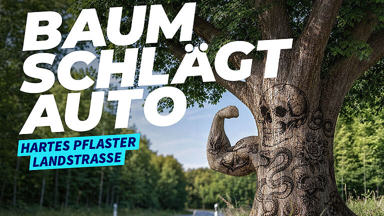 Ein alter Baum an einer Landstraße als Karikatur: Ein dicker Ast lässt die Muskeln spielen. Ein Totenkopf auf dem Stamm symbolisiert die Gefahr. „Baum schlägt Auto“, heißt es in weißer Schrift. 